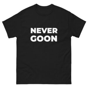 "Never Goon" T-Shirt