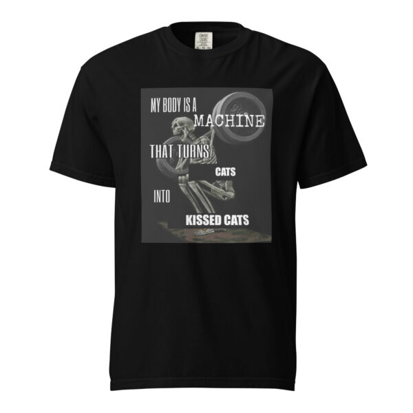 "My Body is a Machine that Turns Cats into Kissed Cats" T-Shirt