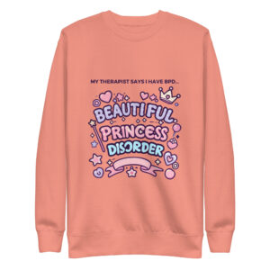 "Beautiful Princess Disorder" Sweatshirt