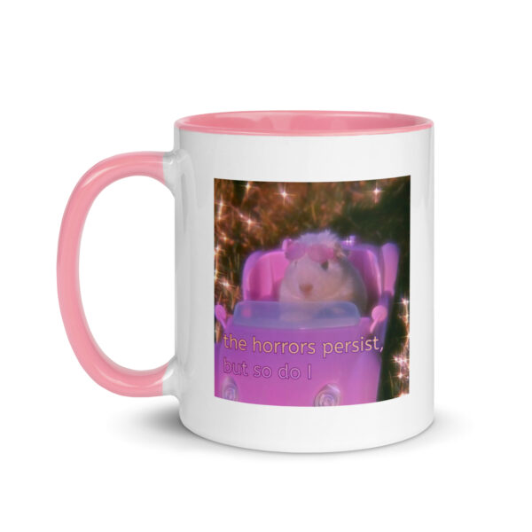 "The horrors persist but so do I" mug